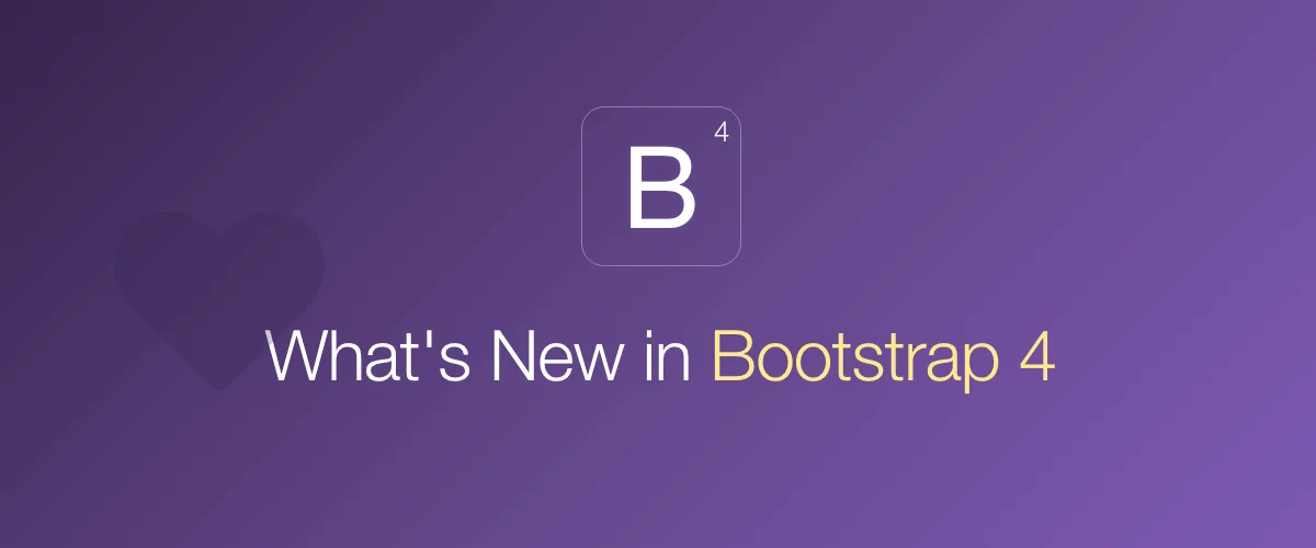 What’s there To Know about Bootstrap 4?