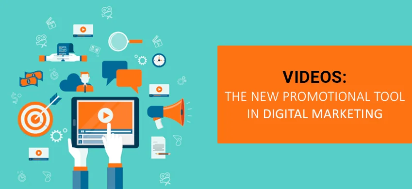 Videos: The New Promotional Tool in Digital Marketing