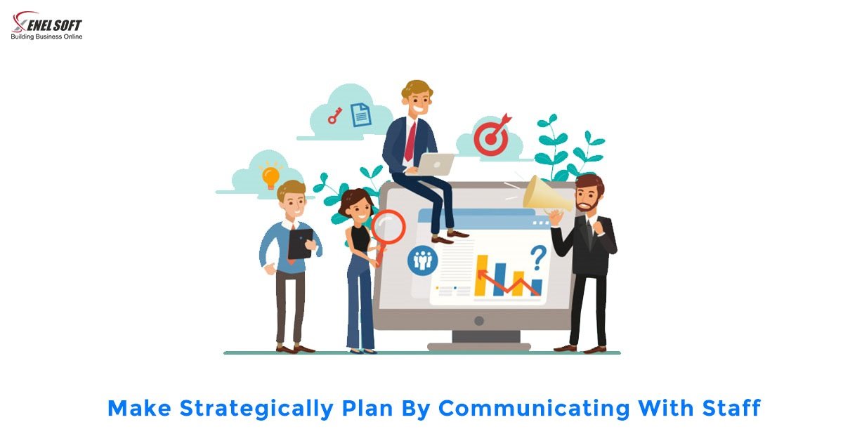 Make Strategically Plan by Communicating with Staff