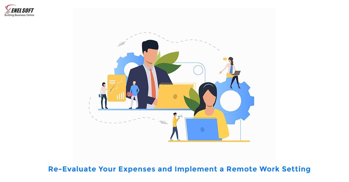 Re-Evaluate Your Expenses and Implement a Remote Work Setting